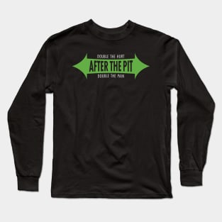 After The Pit - Double The Hurt, Double The Pain Long Sleeve T-Shirt